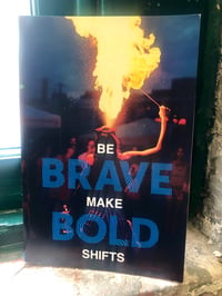 Be Brave Make Bold Shifts