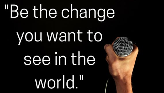 Be the change