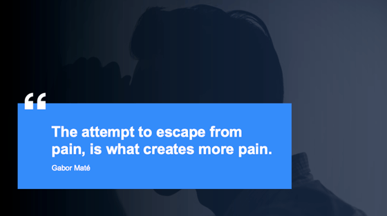 attempt-to-escape-from-pain-creates-more-pain