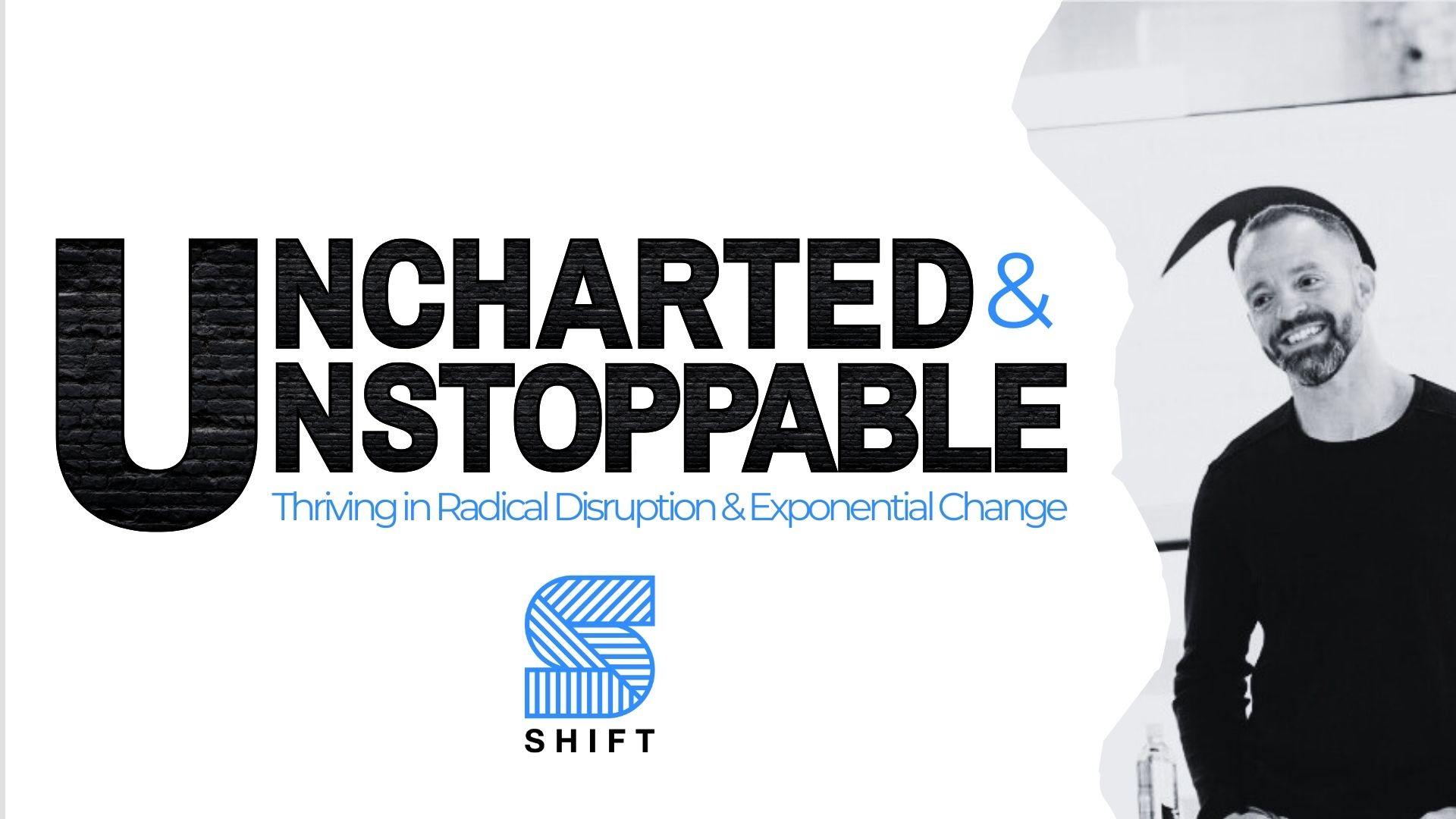 Uncharted & Unstoppable Thriving through Radical Disruption and Exponential Change